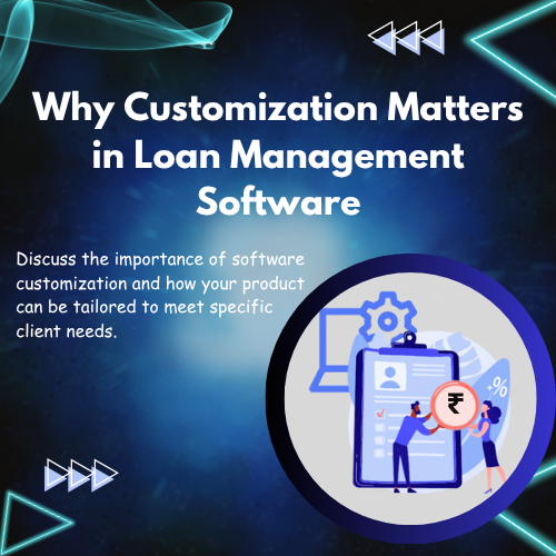 Why Customization Matters in Loan Management Software