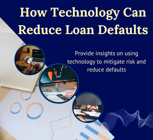 How Technology Can Reduce Loan Defaults