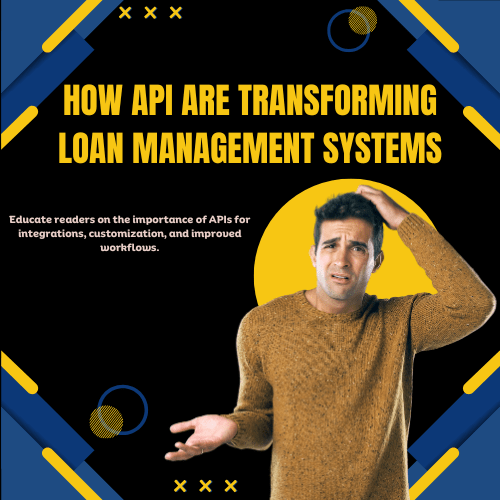 How APIs Are Transforming Loan Management Systems