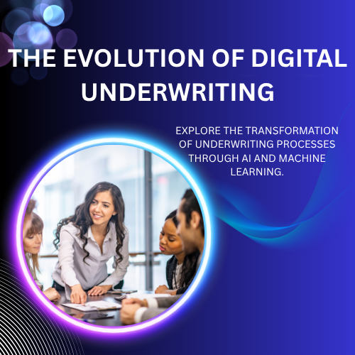 THE EVOLUTION OF DIGITAL UNDERWRITING