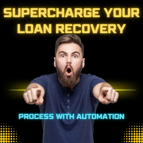 Supercharge Your Loan Recovery Process
