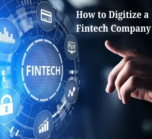 How to Digitize a Fintech Company Tools, Teams, and Timelines