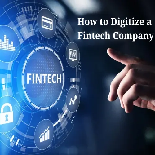 How to Digitize a Fintech Company Tools, Teams, and Timelines