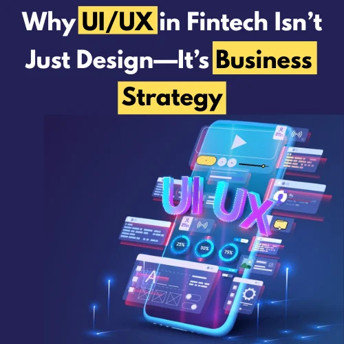 UIUX in Fintech Isn’t Just Design