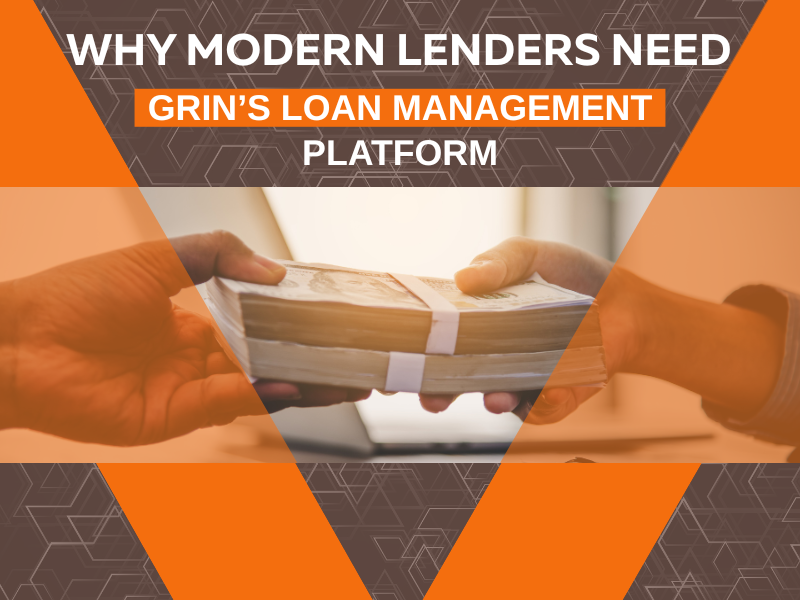 Why Modern Lenders Need Grins Loan Management Platform