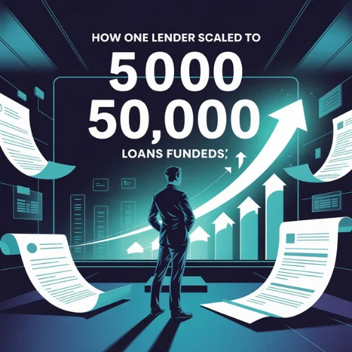 How One Lender Scaled to 50,000 Loans—And How You Can Too