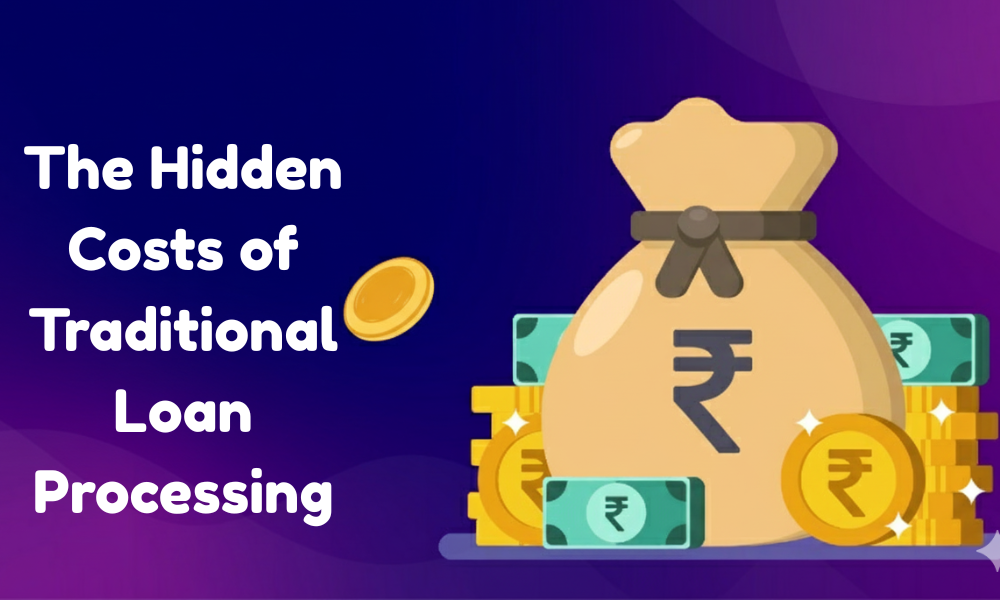 The Hidden Costs of Traditional Loan Processing