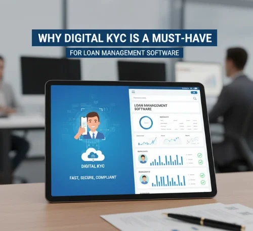 Why Digital KYC is a Must-Have for Loan Management Software