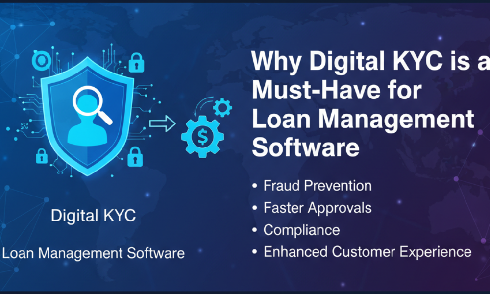 Why Digital KYC is a Must Have for Loan Management Software