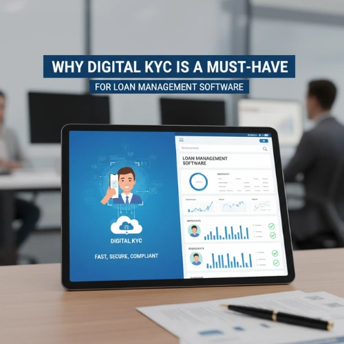 Why Digital KYC is a Must-Have for Loan Management Software
