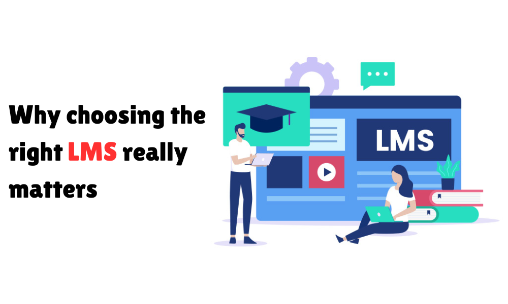 Why choosing the right LMS really matters