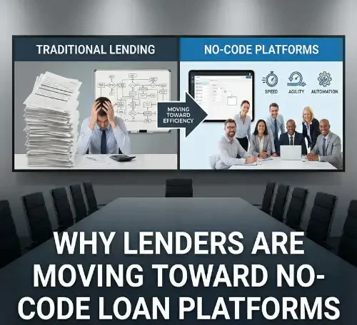 Why Lenders Are Moving Toward No-Code Loan Platforms