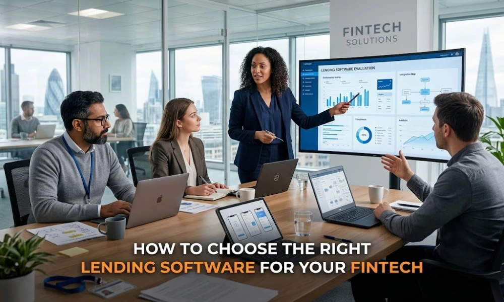 How to Choose the Right Lending Software for Your Fintech