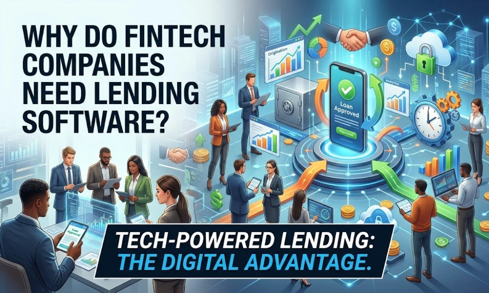 Why Do Fintech Companies Need Lending Software