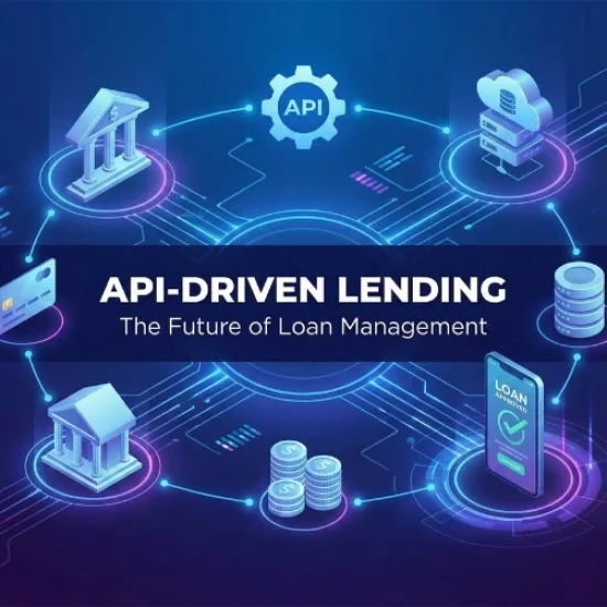 API-Driven Lending The Future of Loan Management