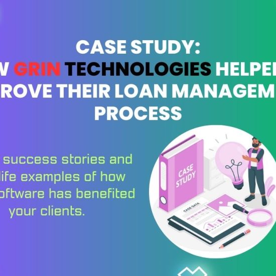 Case Study How Grin Technologies Helped [Client Name] Improve Their Loan Management Process