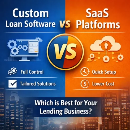 Custom vs SaaS Loan Software