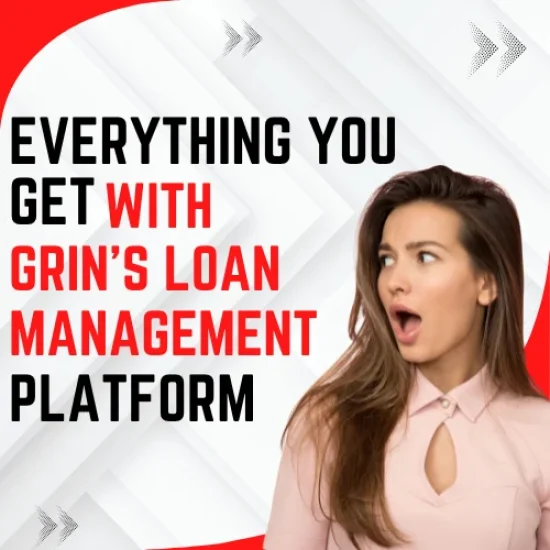 Everything You Get with Grin’s Loan Management Platform