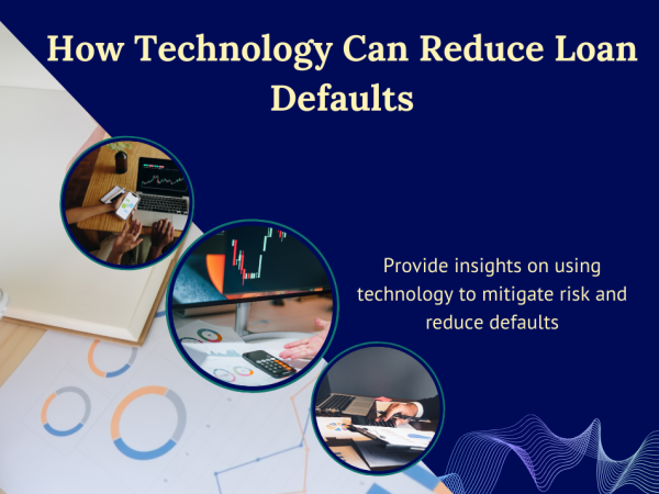 How Technology Can Reduce Loan Defaults