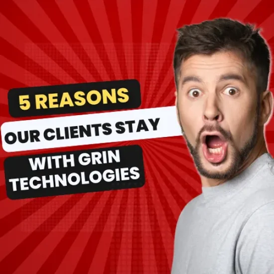 Top 5 Reasons Our Clients Stay with Grin