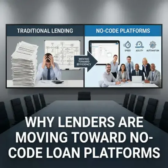Why Lenders Are Moving Toward No-Code Loan Platforms